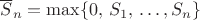 $\overline S_n=\max\{0,\, S_1,\,\ldots,S_n\}$