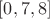 $[0, 7, 8]$