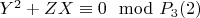 $Y^2 + ZX\equiv 0\mod P_3\engo(2)$