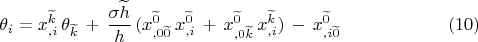 $$\theta_i = x^{\widetilde k}_{,i}\,\theta_{\widetilde k} \,+\, \dfrac{\sigma \widetilde h}{h}\,(x^{\widetilde 0}_{,0\widetilde 0}\,x^{\widetilde 0}_{,i} \,+\, x^{\widetilde 0}_{,0\widetilde k}\,x^{\widetilde k}_{,i}) \,-\,x^{\widetilde 0}_{,i\widetilde 0} \eqno (10)$$