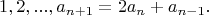 $$1,2,...,a_{n+1}=2a_n+a_{n-1}.$$