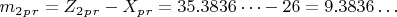 $ m_2_p_r = Z_2_p_r- X_p_r=35.3836&hellip;-26=9.3836&hellip;$