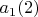 $a_1 (2)$