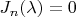 $J_n(\lambda)=0$