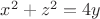 $x^2+z^2=4y$