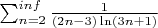 $\sum _{n=2}^{inf} \frac 1  { (2n - 3) \ln(3n + 1) }$