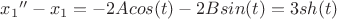 ${x_1}''-x_1=-2Acos(t)-2Bsin(t)=3 sh(t)$