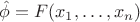 $\hat{\phi}=F(x_1,\dots,x_n)$