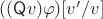 $((\mathsf Qv)\varphi)[v'/v]$