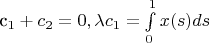 с_1+c_2=0, \lambda c_1=\int\limits_{0}^{1}x(s)ds