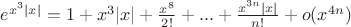 $e^{x^3|x|}=1+x^3|x|+\frac{x^8}{2!}+...+\frac{x^{3n}|x|}{n!}+o(x^{4n})$