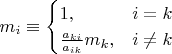 $m_i\equiv\begin{cases}1,&\text{$i=k$}\\\frac{a_{ki}}{a_{ik}}m_k,&\text{$i\neq k$}
\end{cases}$