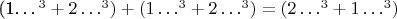 (1&hellip;^3+2&hellip;^3)+(1&hellip;^3+2&hellip;^3)=(2&hellip;^3+1&hellip;^3)$