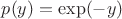 $p(y) = \exp(-y)$