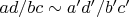 $ad / bc \sim a'd' / b'c'$
