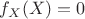 $f_X(X)=0$