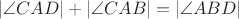 $$|\angle CAD| +  |\angle CAB| = |\angle ABD|$$