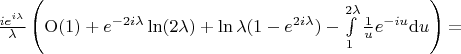 $\frac{i e^{i\lambda}}{\lambda}} \left( {\rm O}(1) + e^{-2 i \lambda} \ln(2\lambda) + \ln \lambda (1- e^{2 i \lambda}) - \int\limits_{1}^{2\lambda} \frac{1}{u} e^{-i u}  {\rm d} u \right) = $