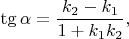 $\tg\alpha=\dfrac{k_2-k_1}{1+k_1 k_2},$