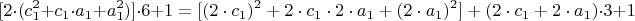 $$[2\cdot  (c_1^2+c_1\cdot  a_1+a_1^2)] \cdot  6+1=
{[(2\cdot  c_1)^2+2\cdot  c_1\cdot  2\cdot  a_1+(2\cdot  a_1)^2]+(2\cdot  c_1+2\cdot  a_1)} \cdot  3+1$$