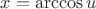 $ x = \arccos u$