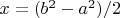 $x=(b^2-a^2)/2$