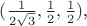 $({1\over 2\sqrt{3}},{1\over 2}, {1\over 2})$,