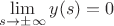 $\lim\limits_{s\to\pm\infty}y(s)=0$