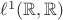 $\ell^1(\mathbb R,\mathbb R)$ $\ell^1(\mathbb R,\mathbb R)$