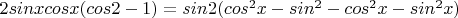 $2sinxcosx(cos2- 1)=sin2(cos^2x-sin^2-cos^2x-sin^2x)$