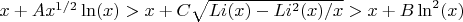 $x+A x^{1/2}\ln(x)>x+C \sqrt { Li(x)-Li^2(x)/x}>x+B \ln^2(x)$