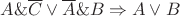 $ A \& \overline{C} \vee \overline{A} \& B \Rightarrow A \vee B$