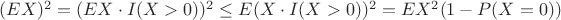 $(EX)^2 = (EX\cdot I(\abs{X} > 0))^2 \leq E(X \cdot I(\abs{X}>0))^2 = E X^2 (1-P(X=0))$