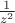 $\frac{1}{z^2} $