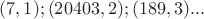 $(7, 1);  (20403, 2);  (189, 3) ...$