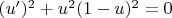 $(u')^2+u^2(1-u)^2=0$