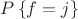 $P\left\{ f=j \right\} $