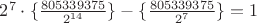 $2^7\cdot\{\frac{805339375}{2^{14}}\}-\{\frac{805339375}{2^{7}}\}=1$