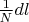 $\frac{1}{N}dl$