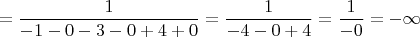 $$=\frac{1}{-1-0-3-0+4+0}=\frac{1}{-4-0+4}=\frac{1}{-0}=-\infty$$