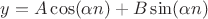 $y=A\cos(\alpha n)+B\sin(\alpha n)$