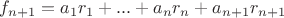 $f_{n+1}=a_1r_1+...+a_nr_n+a_{n+1}r_{n+1}$
