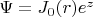 $\Psi = J_0(r) e^z$