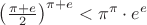 $\left(\frac{\pi+e}{2}\right)^{\pi+e}<\pi^{\pi}\cdot e^e$