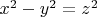 $x^2 - y^2 = z^2$