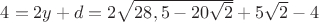$4=2y+d=2\sqrt{28,5-20\sqrt2}+5\sqrt2-4$