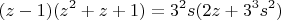 $$ (z-1)(z^2+z+1)=3^2s(2z+3^3s^2) $$