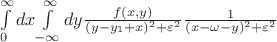 $\int\limits_0^\infty dx$\int\limits_{-\infty}^\infty dy\frac{f(x,y)}{(y-y_1+x)^2+\varepsilon^2}\frac{1}{(x-\omega-y)^2+\varepsilon^2}$