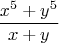 $$\frac{x^5+y^5}{x+y}$$