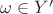 $\omega \in Y'$